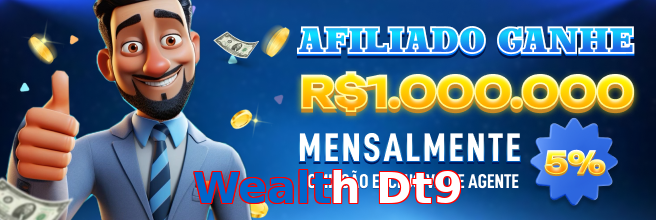 Wealth Dt9