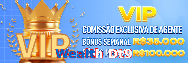 Wealth Dt9